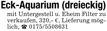 Eck-Aquarium (dreieckig)mit Untergestell u. Eheim Filter zu verkaufen, 320,- €, Lieferung möglich, _ 0175/5508631