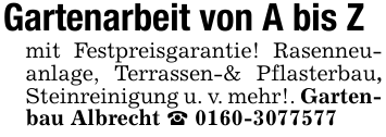 Gartenarbeit von A bis Zmit Festpreisgarantie! Rasenneuanlage, Terrassen-& Pflasterbau, Steinreinigung u. v. mehr!. Gartenbau Albrecht _ 0160-3077577