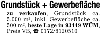 Grundstück + Gewerbeflächezu verkaufen, Grundstück ca. 5.000 m², inkl. Gewerbefläche ca. 500 m², beste Lage in 93449 WÜM,Preis VB, _ 0172/8120510
