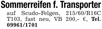 Sommerreifen f. Transporterauf Scudo-Felgen, 215/60/R16C T103, fast neu, VB 200,- €, Tel. 09961/1701