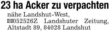 23 ha Acker zu verpachtennähe Landshut-West,_052526Z Landshuter Zeitung, Altstadt 89, 84028 Landshut