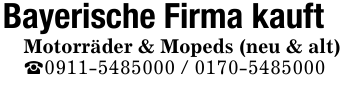 Bayerische Firma kauftMotorräder & Mopeds (neu & alt)_0911-5485000 / 0170-5485000