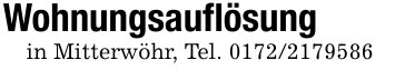Wohnungsauflösungin Mitterwöhr, Tel. 0172/2179586