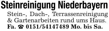 Steinreinigung NiederbayernStein-, Dach-, Terrassenreinigung & Gartenarbeiten rund ums Haus.Fa. _ 0151/54147489 Mo. bis Sa.
