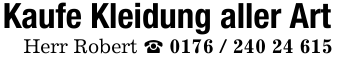 Kaufe Kleidung aller Art Herr Robert _ 0176 / 240 24 615