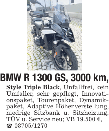 BMW R 1300 GS, 3000 km,Style Triple Black, Unfallfrei, kein Umfaller, sehr gepflegt, Innovationspaket, Tourenpaket, Dynamikpaket, Adaptive Höhenverstellung, niedrige Sitzbank u. Sitzheizung, TÜV u. Service neu; VB 19.500 €,_ 08705/1270