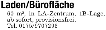 Laden/Bürofläche60 m², in LA-Zentrum, 1B-Lage, ab sofort, provisionsfrei,Tel. 0175/9707298