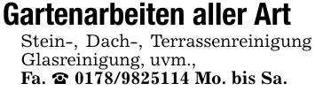Gartenarbeiten aller Art Stein-, Dach-, Terrassenreinigung Glasreinigung, uvm., Fa. _ 0178/9825114 Mo. bis Sa.