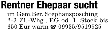 Rentner Ehepaar suchtim Gem.Ber. Stephansposching2-3 Zi.-Whg., EG od. 1. Stock bis 650 Eur warm _ 09935/9519925