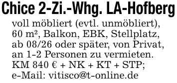 Chice 2-Zi.-Whg. LA-Hofbergvoll möbliert (evtl. unmöbliert),60 m², Balkon, EBK, Stellplatz,ab 08/26 oder später, von Privat,an 1-2 Personen zu vermieten. KM 840 € + NK + KT + STP;e-Mail: vitisco@t-online.de