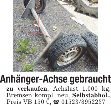 Anhänger-Achse gebraucht zu verkaufen, Achslast 1.000 kg, Bremsen kompl. neu, Selbstabhol., Preis VB 150 €, _ 01523/8952237