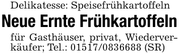 Delikatesse: Speisefrühkartoffeln Neue Ernte Frühkartoffeln für Gasthäuser, privat, Wiederverkäufer; Tel.: 01517/0836688 (SR)