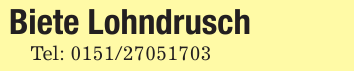 Biete LohndruschTel: 0151/27051703