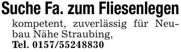 Suche Fa. zum Fliesenlegenkompetent, zuverlässig für Neubau Nähe Straubing,Tel. 0157/55248830