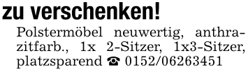 zu verschenken!Polstermöbel neuwertig, anthrazitfarb., 1x 2-Sitzer, 1x3-Sitzer, platzsparend _ 0152/06263451