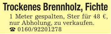 Trockenes Brennholz, Fichte1 Meter gespalten, Ster für 48 €, nur Abholung, zu verkaufen._ 0160/92201278