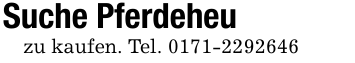 Suche Pferdeheuzu kaufen. Tel. 0171-2292646