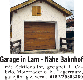 Garage in Lam - Nähe Bahnhof mit Sektionaltor, geeignet f. Cabrio, Motorräder o. kl. Lagerraum, ganzjährig z. verm., 0152/29853359