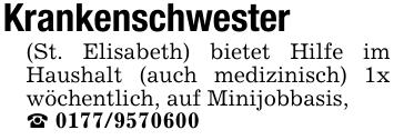 Krankenschwester (St. Elisabeth) bietet Hilfe im Haushalt (auch medizinisch) 1x wöchentlich, auf Minijobbasis,_ 0177/9570600