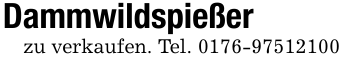 Dammwildspießerzu verkaufen. Tel. 0176-97512100