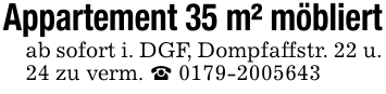 Appartement 35 m² möbliert ab sofort i. DGF, Dompfaffstr. 22 u. 24 zu verm. _ 0179-2005643