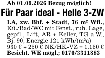 Ab 01.09.2026 Bezug möglich!Für Paar ideal - Helle 3-ZWLA, zw. Bhf. + Stadt, 76 m² Wfl., Kü./Bad/WC mit Fenst., ruh. Lage, gepfl., Lift, AR + Keller, TG a.W., Bj. 90, Energie 121 kWh/(m²a)930 € + 250 € NK/HK-VZ = 1.180 €Besicht. WE mögl.; 0170/3311883