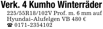 Verk. 4 Kumho Winterräder 225/55R18/102V Prof. m. 6 mm auf Hyundai-Alufelgen VB 480 € _ 0171-2354102