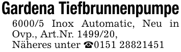 Gardena Tiefbrunnenpumpe6000/5 Inox Automatic, Neu in Ovp., Art.Nr. 1499/20,Näheres unter _0151 28821451