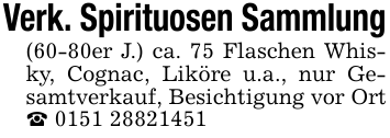 Verk. Spirituosen Sammlung(60-80er J.) ca. 75 Flaschen Whisky, Cognac, Liköre u.a., nur Gesamtverkauf, Besichtigung vor Ort _ 0151 28821451