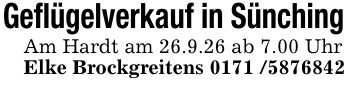 Geflügelverkauf in Sünching Am Hardt am 26.9.26 ab 7.00 UhrElke Brockgreitens 0171 /5876842