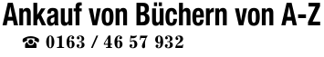 Ankauf von Büchern von A-Z_ 0163 / 46 57 932