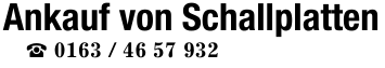 Ankauf von Schallplatten_ 0163 / 46 57 932