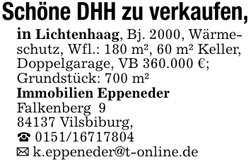Schöne DHH zu verkaufen, in Lichtenhaag, Bj. 2000, Wärmeschutz, Wfl.: 180 m², 60 m² Keller, Doppelgarage, VB 360.000 €; Grundstück: 700 m² Immobilien Eppeneder Falkenberg 9 84137 Vilsbiburg, _ 0151/16717804 _ k.eppeneder@t-online.de