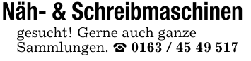 Näh- & Schreibmaschinen gesucht! Gerne auch ganzeSammlungen. _ 0163 / 45 49 517