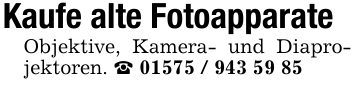 Kaufe alte FotoapparateObjektive, Kamera- und Diaprojektoren. _ 01575 / 943 59 85