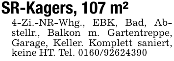 SR-Kagers, 107 m²4-Zi.-NR-Whg., EBK, Bad, Abstellr., Balkon m. Gartentreppe, Garage, Keller. Komplett saniert, keine HT. Tel. 0160/92624390