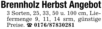 Brennholz Herbst Angebot 3 Sorten, 25, 33, 50 u. 100 cm, Liefermenge 9, 11, 14 srm, günstige Preise. _ 0176/87830281