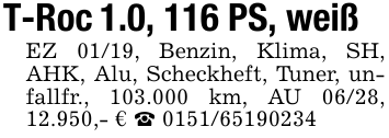 T-Roc 1.0, 116 PS, weißEZ 01/19, Benzin, Klima, SH, AHK, Alu, Scheckheft, Tuner, unfallfr., 103.000 km, AU 06/28, 12.950,- € _ 0151/65190234