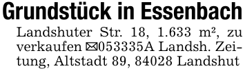 Grundstück in EssenbachLandshuter Str. 18, 1.633 m², zu verkaufen _053335A Landsh. Zeitung, Altstadt 89, 84028 Landshut