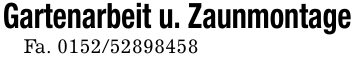 Gartenarbeit u. ZaunmontageFa. 0152/52898458