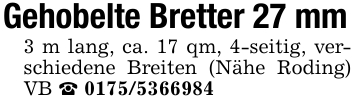Gehobelte Bretter 27 mm3 m lang, ca. 17 qm, 4-seitig, verschiedene Breiten (Nähe Roding) VB _ 0175/5366984