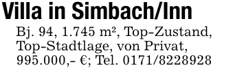 Villa in Simbach/InnBj. 94, 1.745 m², Top-Zustand,Top-Stadtlage, von Privat,995.000,- €; Tel. 0171/8228928