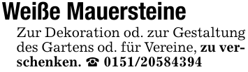 Weiße MauersteineZur Dekoration od. zur Gestaltung des Gartens od. für Vereine, zu verschenken. _ 0151/20584394