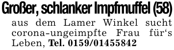 Großer, schlanker Impfmuffel (58)aus dem Lamer Winkel sucht corona-ungeimpfte Frau für's Leben, Tel. 0159/01455842
